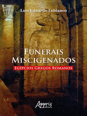 cover image of Funerais Miscigenados Egípcios Gregos Romanos